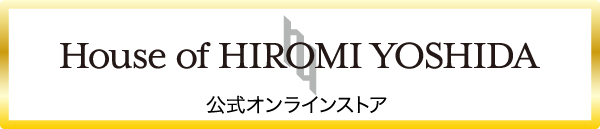 House of HIROMI YOSHIDA Online Shop